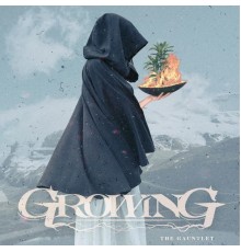 Growing - The Gauntlet