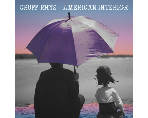 Gruff Rhys - American Interior