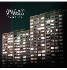 Grundhass - Ganz OK