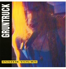 Gruntruck - Inside Yours