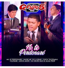 Grupo 5 - No Te Perdonaré