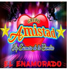 Grupo Amistad - El Enamorado