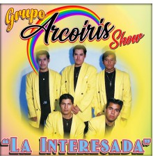 Grupo Arcoiris Show - La Interesada