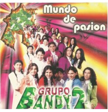 Grupo Bandy2 - Mundo de Pasion