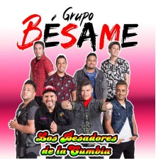 Grupo Besame - Los Besadores de la Cumbia