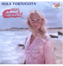 Grupo Campeche - Hola Tortuguita