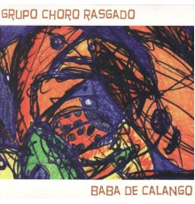 Grupo Choro Rasgado - Baba de calango