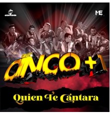 Grupo Cinco+1 - Quien Te Cantara