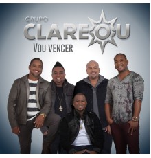 Grupo Clareou - Vou Vencer