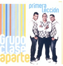 Grupo Clase Aparte - Primera Leccion