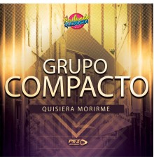 Grupo Compacto - Quisiera Morirme