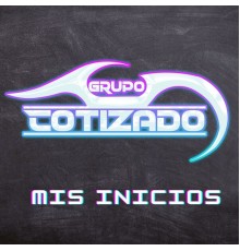 Grupo Cotizado - Mis Inicios (Live)