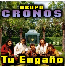 Grupo Cronos - Tu Engaño