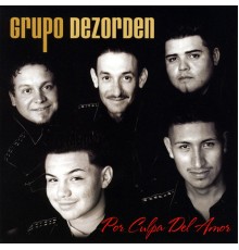 Grupo Dezorden - Por Culpa Del Amor