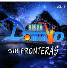 Grupo Dominio - Sin Fronteras, Vol. 3