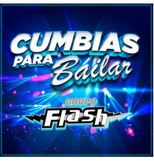 Grupo Flash - Cumbias Para Bailar