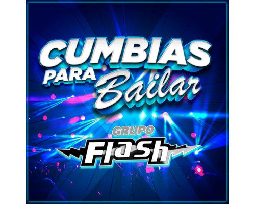 Grupo Flash - Cumbias Para Bailar