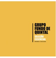 Grupo Fundo De Quintal - Seleção Essencial - Grandes Sucessos - Grupo Fundo de Quintal