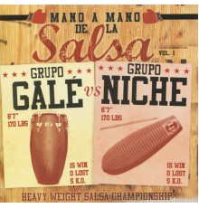 Grupo Galé & Grupo Niche - Mano A Mano de la Salsa, Vol. 1: Grupo Galé vs. Grupo Niche