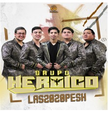 Grupo Heroico - Las 2020 Pesh