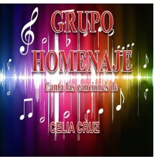 Grupo Homenaje - Canta las Canciones de Celia Cruz