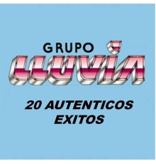 Grupo Lluvia - 20 Autenticos Exitos