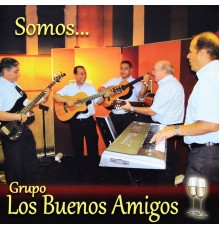 Grupo Los Buenos Amigos - Somos