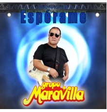 Grupo Maravilla - Espérame