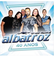 Grupo Musical Albatroz - 40 Anos