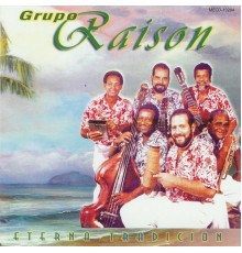 Grupo Raison - Eterna Tradicion