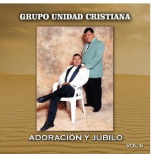 Grupo Unidad Cristiana - Adoracion Y Jubilo (Vol.6)