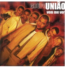 Grupo União - Vem Me Ver