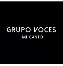 Grupo Voces - Mi Canto