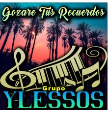 Grupo Ylessos - Gozare Tus Recuerdos