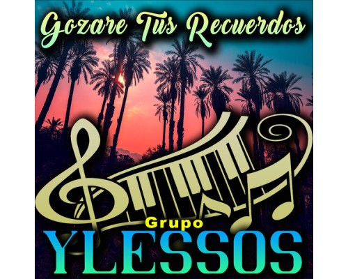 Grupo Ylessos - Gozare Tus Recuerdos