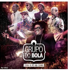 Grupo do bola - Tira o Pé do Chão (Ao Vivo)