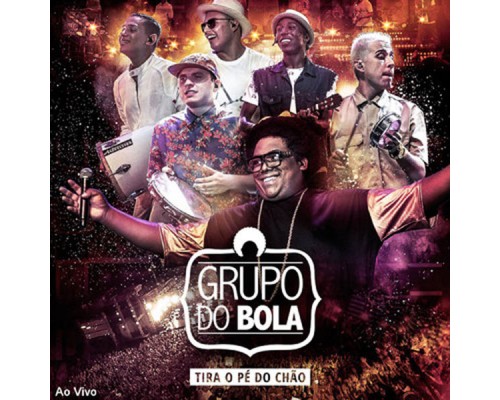 Grupo do bola - Tira o Pé do Chão (Ao Vivo)