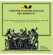 Gruppo strumentale V.L. Ciampi di Piacenza, Giuseppe Zanaboni, R. Brancaleon and A. Battagliola featuring Walter Battagliola - I grandi maestri italiani del barocco