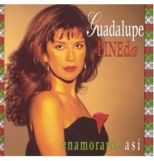 Guadalupe Pineda - Enamorarse Así