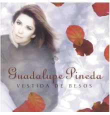 Guadalupe Pineda - Vestida De Besos