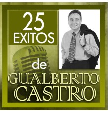 Gualberto Castro - 25 Exitos