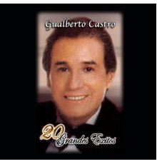 Gualberto Castro - 20 Grandes Exitos