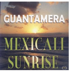 Guantanemera - Mexicali Sunrise