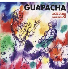 Guapacha - Jazzcuba, Vol. 4: Guapachá