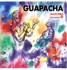 Guapacha - JazzCuba. Volumen 4