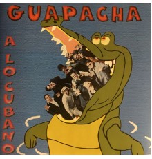 Guapacha - A Lo Cubano