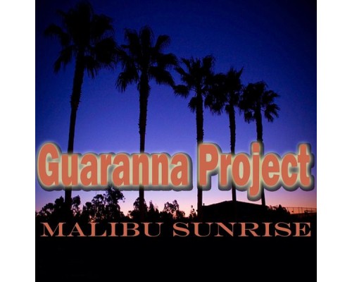 Guaranna Project - Malibu Sunrise