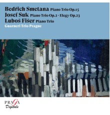 Guarneri Trio Prague - Bedřich Smetana: Piano Trio - Josef Suk: Piano Trio & Elegy - Luboš Fišer: Piano Trio