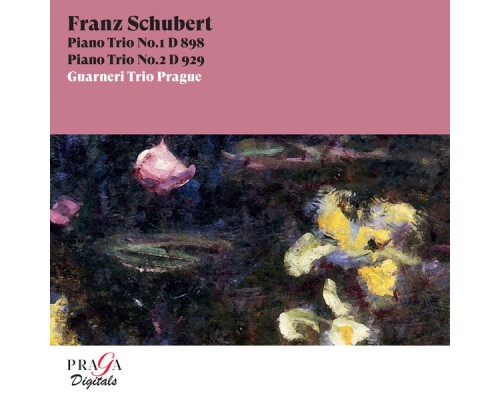 Guarneri Trio Prague - Franz Schubert: Piano Trios Nos. 1 & 2