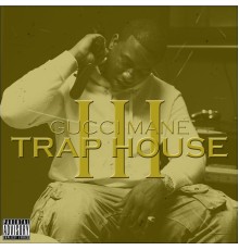 Gucci Mane - Trap House 3